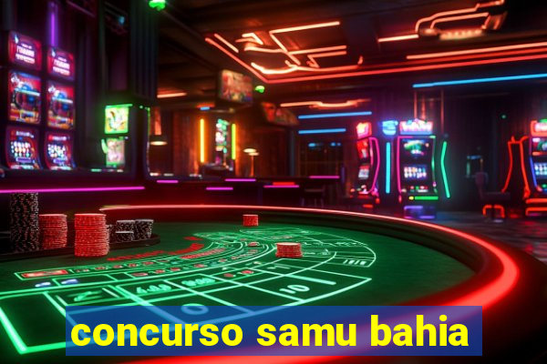 concurso samu bahia